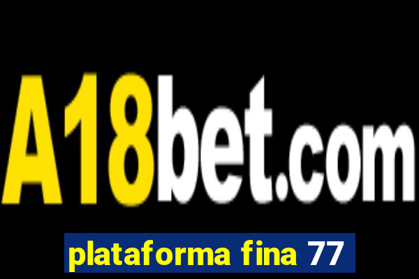 plataforma fina 77